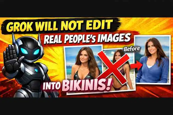 Grok Will Not Edit Real People’s Images into Bikinis