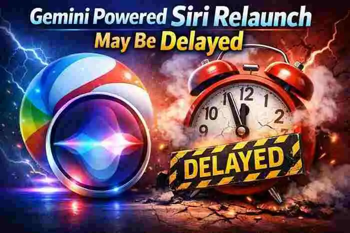 Gemini Powered Siri Relaunch may be Delayed